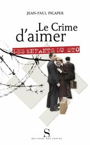 Le Crime d'aimer. Les Enfants du STO Le Crime d'aimer. Les Enfants du STO